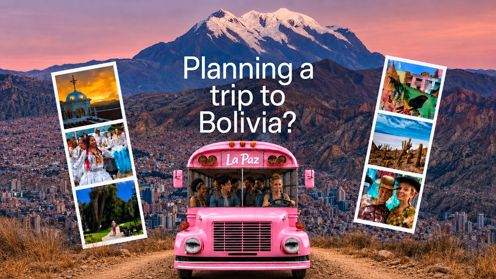 Planning a trip to Bolivia? Collage of La Paz, landscapes, culture and a pink bus.